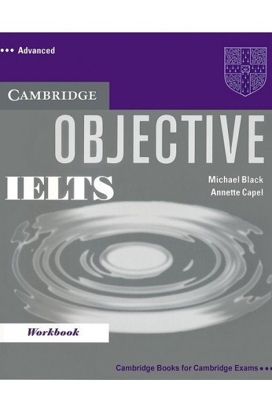 Objective IELTS: Учебна система по английски език. Ниво Advanced: Workbook + CD