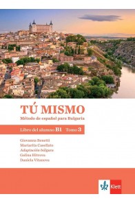 TÚ MISMO para Bulgaria. B1 - Tomo 3 - Учебник по испански език за 10. клас интензивно и 12. клас разширено обучение