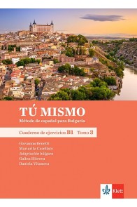 TÚ MISMO para Bulgaria. B1 - Tomo 3 - Учебна тетрадка по испански език за 10. клас интензивно и 12. клас разширено обучение +CD