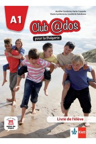 Club @dos pour la Bulgarie A1 Livre de l’élève - Учебник по френски език за 8. клас интензивно обучение