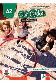 Club @dos pour la Bulgarie A2 Livre de l’élève - Учебник по френски език за 8. клас интензивно обучение