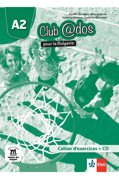 Club @dos pour la Bulgarie A2 Cahier d’exercices - Учебна тетрадка по френски език за 8. клас интензивно обучение