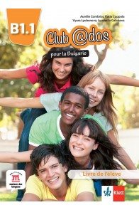 Club @dos pour la Bulgarie B1.1 Livre de l’élève - Учебник по френски език за 8. клас интензивно обучение