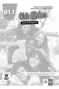 Club @dos pour la Bulgarie B1.1 Guide pédagogique - Книга за учителя по френски език за 8. клас интензивно обучение + дискове