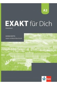 Exakt für dich - A2 - Arbeitsbuch - Учебна тетрадка по немски език за 8. клас интензивно и 8.-9. клас