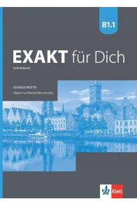 Exakt für dich - B1.1 - Arbeitsbuch - Учебна тетрадка по немски език за 8. клас интензивно и 8.-9. клас
