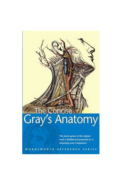 The Concise Gray's Anatomy (Wordsworth Reference)