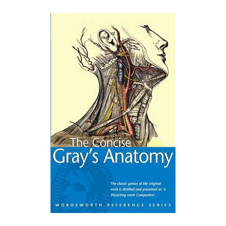 The Concise Gray's Anatomy (Wordsworth Reference)